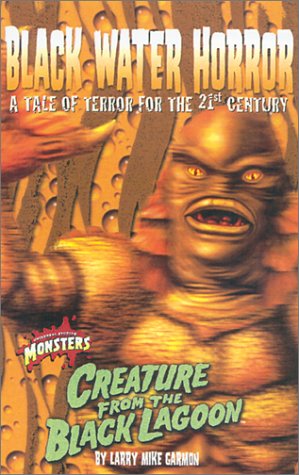 Black Water Horror: A Tale of Terror for the 21st Century : Creature from the Black Lagoon (Universal Monsters)