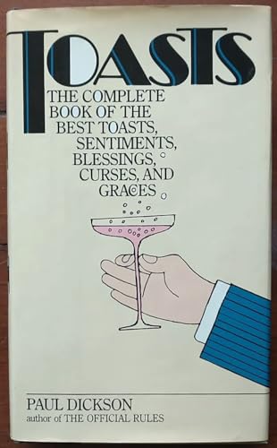 Toasts: The Complete Book of the Best Toasts, Sentiments, Blessings, Curses, and Graces