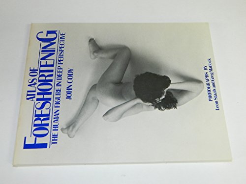 Atlas of Foreshortening: The Human Figure in Deep Perspective