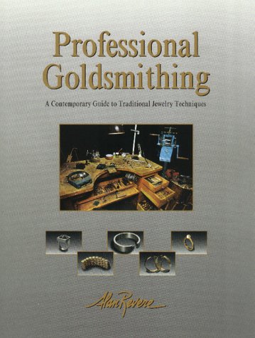 Professional Goldsmithing: A Contemporary Guide to Traditional Jewelry Techniques