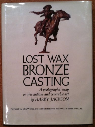 Lost wax bronze casting: A photographic essay on this antique and venerable art