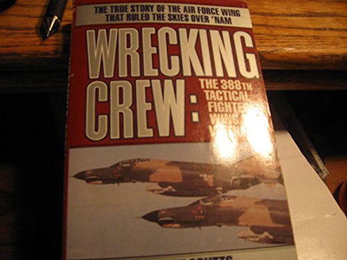 Wrecking Crew: The 388th Tactical Fighter Wing in Vietnam