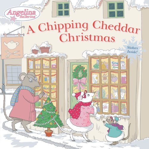 A Chipping Cheddar Christmas (Angelina Ballerina)