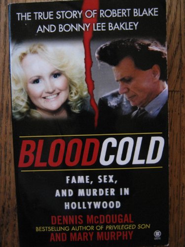 Blood Cold:: Fame, Sex, and Murder in Hollywood