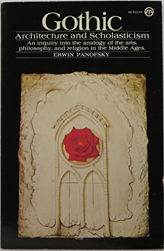 Gothic Architecture and Scholasticism: An Inquiry into the Analogy of the Arts, Philosophy, and Religion in the Middle Ages