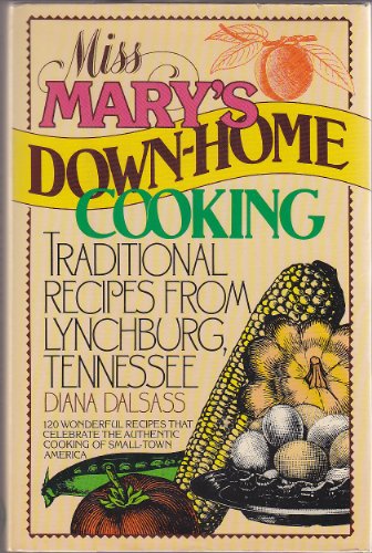 Miss Mary's Down-Home Cooking: Traditional Recipes from Lynchburg, Tennessee