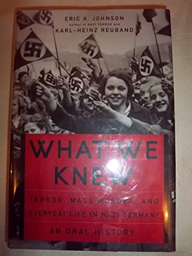 What We Knew: Terror, Mass Murder, and Everyday Life In Nazi Germany