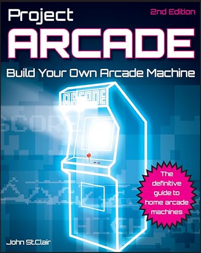 Project Arcade: Build Your Own Arcade Machine.