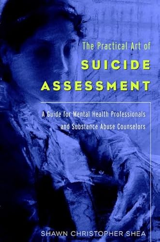 The Practical Art of Suicide Assessment: A Guide for Mental Health Professionals and Substance Abuse Counselors
