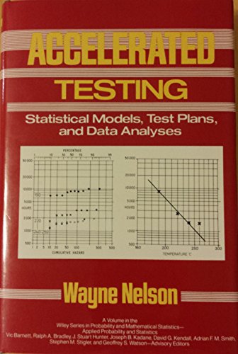Accelerated Testing: Statistical Models, Test Plans, and Data Analysis (Wiley Series in Probability and Statistics)