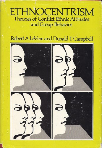 Ethnocentrism: Theories of Conflict, Ethnic Attitudes, and Group Behavior