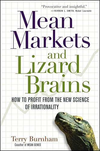 Mean Markets and Lizard Brains: How to Profit from the New Science of Irrationality