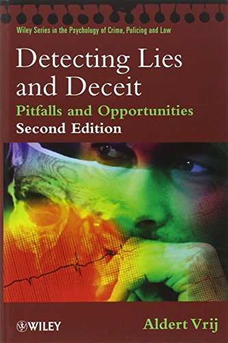 Detecting Lies and Deceit: The Psychology of Lying and the Implications for Professional Practice (Wiley Series in Psychology of Crime, Policing and Law)