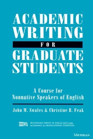 Academic Writing for Graduate Students: Essential Tasks and Skills (Michigan Series In English For Academic & Professional Purposes)