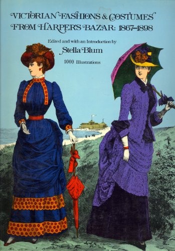 Victorian fashions and costumes from Harper's bazar, 1867-1898 (Dover pictorial archive series)