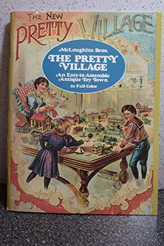 The Pretty Village: An Easy-to-Assemble Antique Toy Town in Full Color