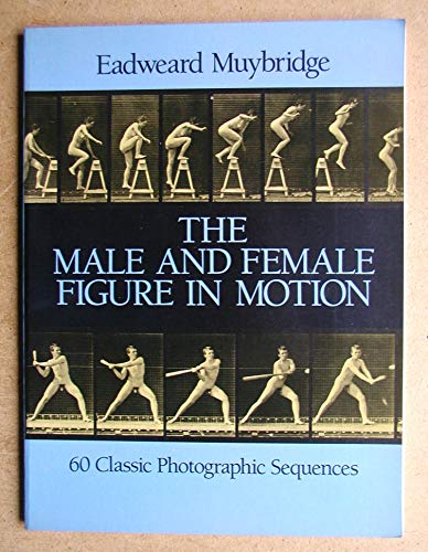 The Male and Female Figure in Motion: 60 Classic Photographic Sequences (Dover Anatomy for Artists)