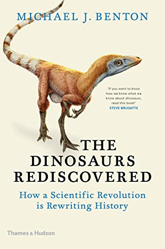 Dinosaurs Rediscovered: The Scientific Revolution in Paleontology (The Rediscovered Series)