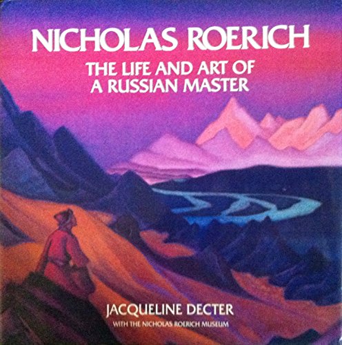 Nicholas Roerich - The Life And Art Of A Russian Master