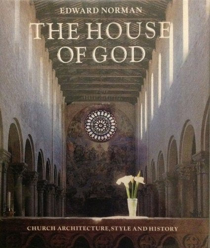House of God: Church Architecture, Style and History
