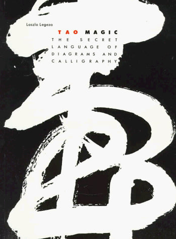 Tao Magic: The Secret Language of Diagrams and Calligraphy