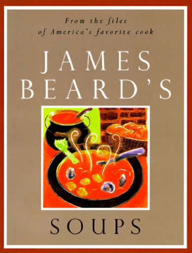 James Beard's Soups (The James Beard Cookbooks)
