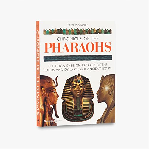 Chronicle of the Pharaohs: The Reign-by-Reign Record of the Rulers and Dynasties of Ancient Egypt (The Chronicles Series)