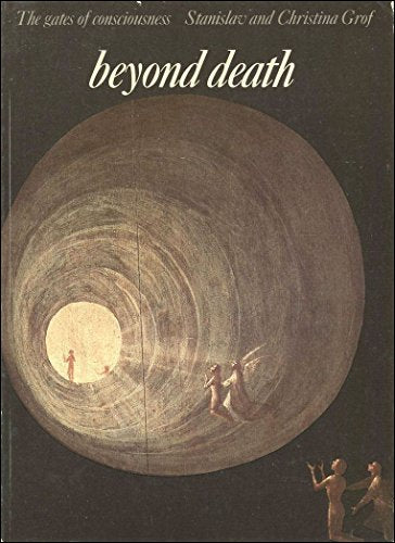 Beyond Death: The Gates of Consciousness