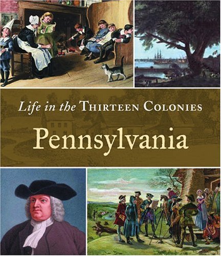 Pennsylvania (Life in the Thirteen Colonies)