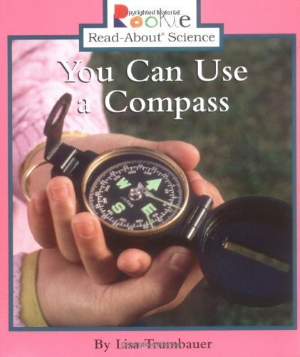 You Can Use a Compass (Rookie Read-About Science)