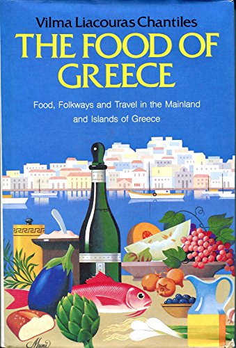 The Food of Greece: Food, Folkways and Travel in the Mainland and Islands of Greece