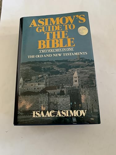 Asimov's Guide to the Bible: Two Volumes in One, the Old and New Testaments