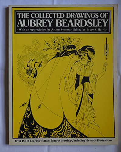 Collected Drawings of Aubrey Beardsley: Including His Erotic Illustrations