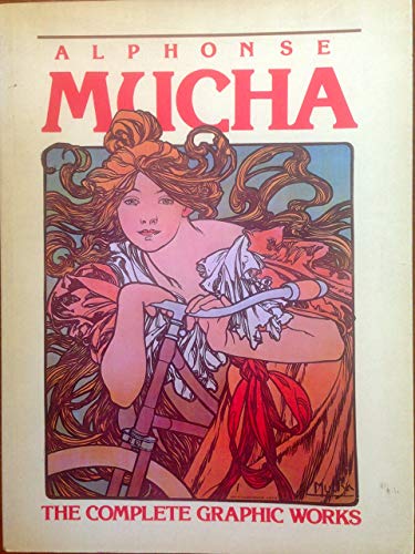 Alphonse Mucha: The Complete Graphic Works