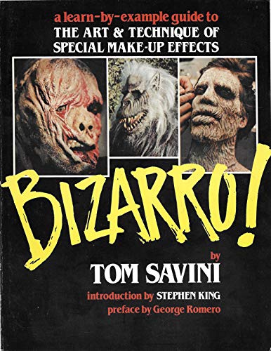 Bizarro: A Learn-by-Example Guide to the Art & Technique of Special Make-up Effects