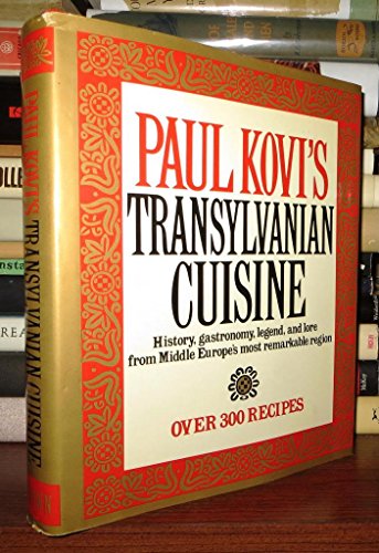 Cover of Paul Kovi's Transylvanian Cuisine: History, Gastronomy, Legend, and Lore from Middle Europe's Most Remarkable Region, over 300 Recipes by Paul Kovi, Hardcover Book