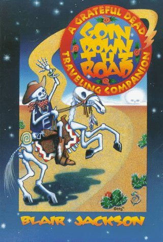 Goin' Down The Road: A Grateful Dead Traveling Companion