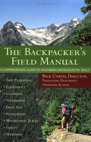Cover of The Backpacker's Field Manual: A Comprehensive Guide to Mastering Backcountry Skills by Curtis, Rick, paperback Book
