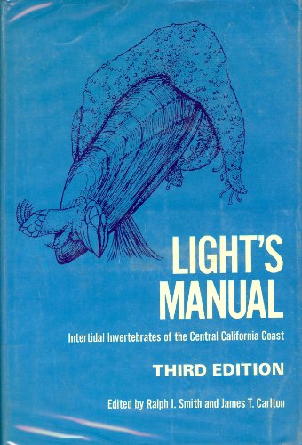 Light's Manual: Intertidal Invertebrates of the Central California Coast: S. F. Light's Laboratory and Field Text in Invertebrate Zoology, Fourth printing, corrected and updated