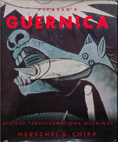 Picasso's Guernica: History, Tranformations, Meanings (Volume 26) (California Studies in the History of Art)
