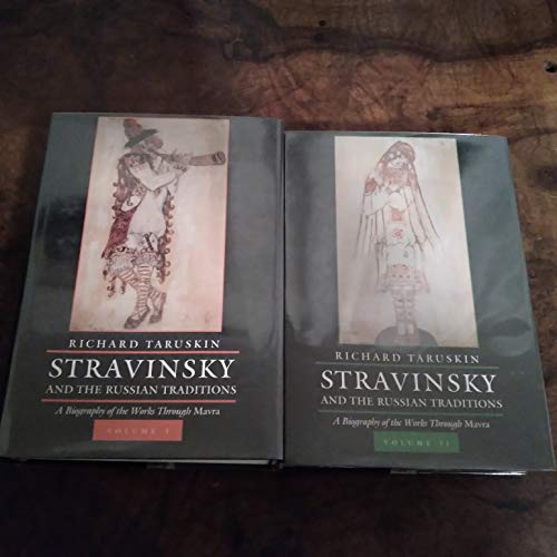 Stravinsky and the Russian Traditions: A Biography of the Works through Mavra, Two-volume set