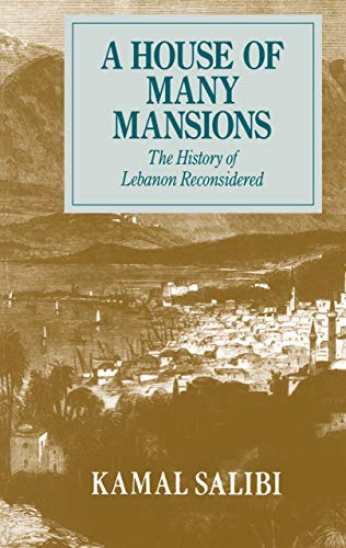 A House of Many Mansions: The History of Lebanon Reconsidered