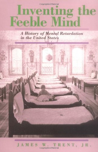 Inventing the Feeble Mind: A History of Mental Retardation in the United States (Medicine and Society)