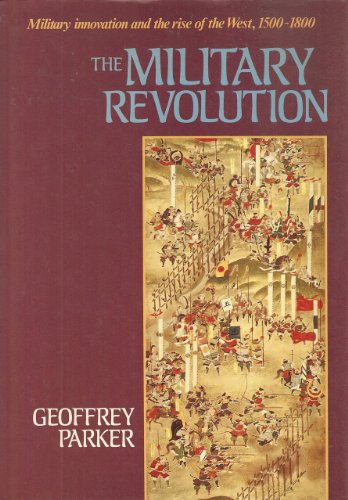 The Military Revolution: Military Innovation and the Rise of the West, 1500-1800
