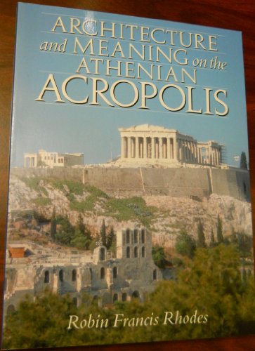 Architecture and Meaning on the Athenian Acropolis