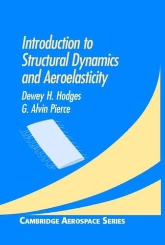 Introduction to Structural Dynamics and Aeroelasticity (Cambridge Aerospace Series, Series Number 15)