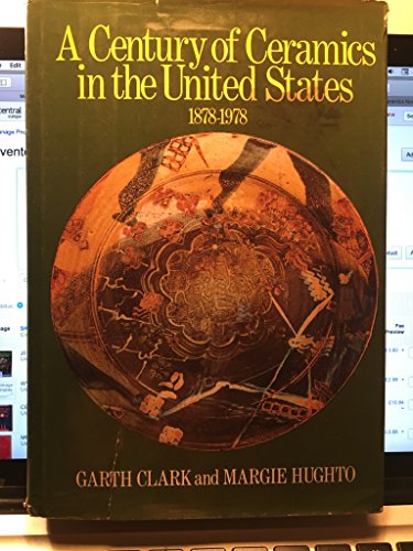A Century of Ceramics in the United States 1878-1978 - A Study of Its Development