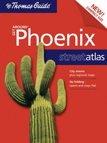 The Thomas Guide Get Around Phoenix Street Atlas, Arizona (Thomas Get Around Guides)