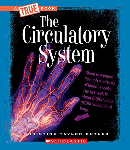 The Circulatory System (A True Book: Health and the Human Body)