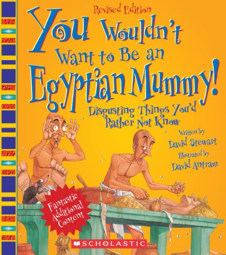 You Wouldn't Want to Be an Egyptian Mummy! (Revised Edition) (You Wouldn't Want to…: Ancient Civilization)